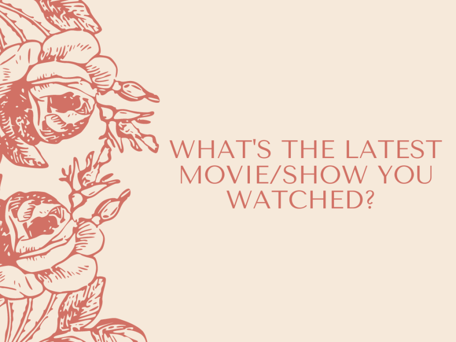 B.O.B. What is the latest movie or show youve watched?