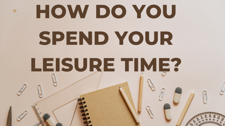 B.O.B: How do you spend your leisure time?