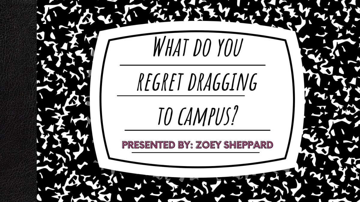 B.O.B: What do you regret dragging to campus?