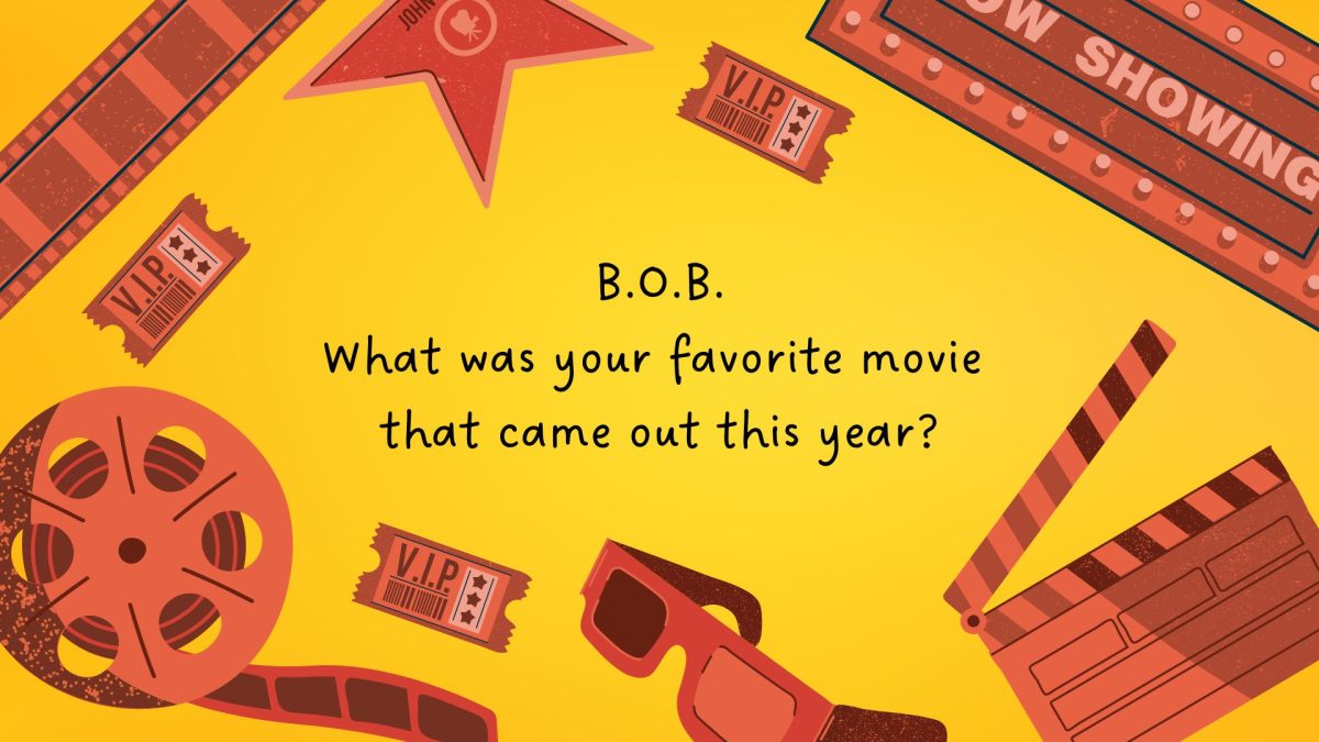 B.O.B: What has been your favorite movie that came out this year?