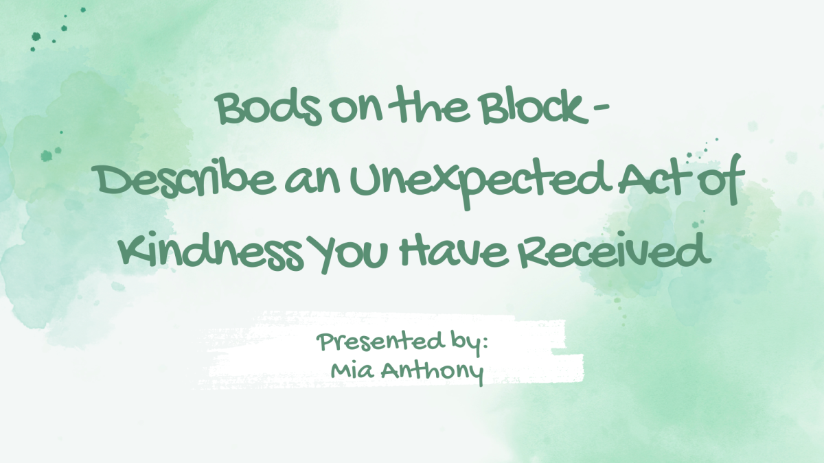 B.O.B: Describe an unexpected act of kindness you have received