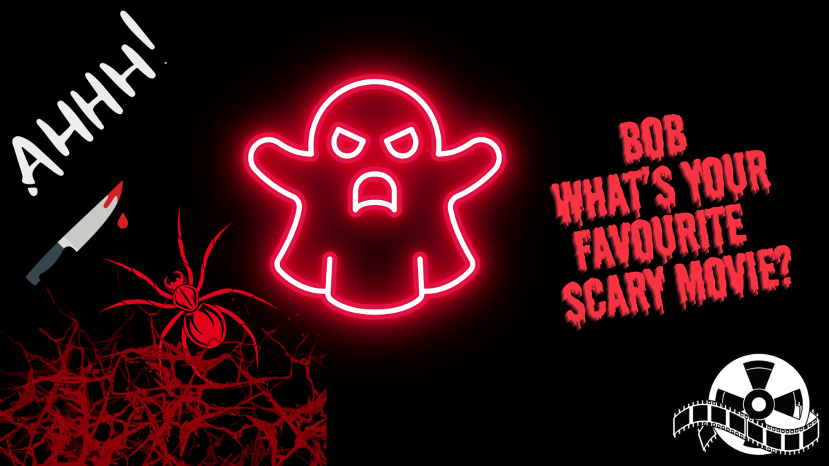 B.O.B: What is your favorite scary movie and why?