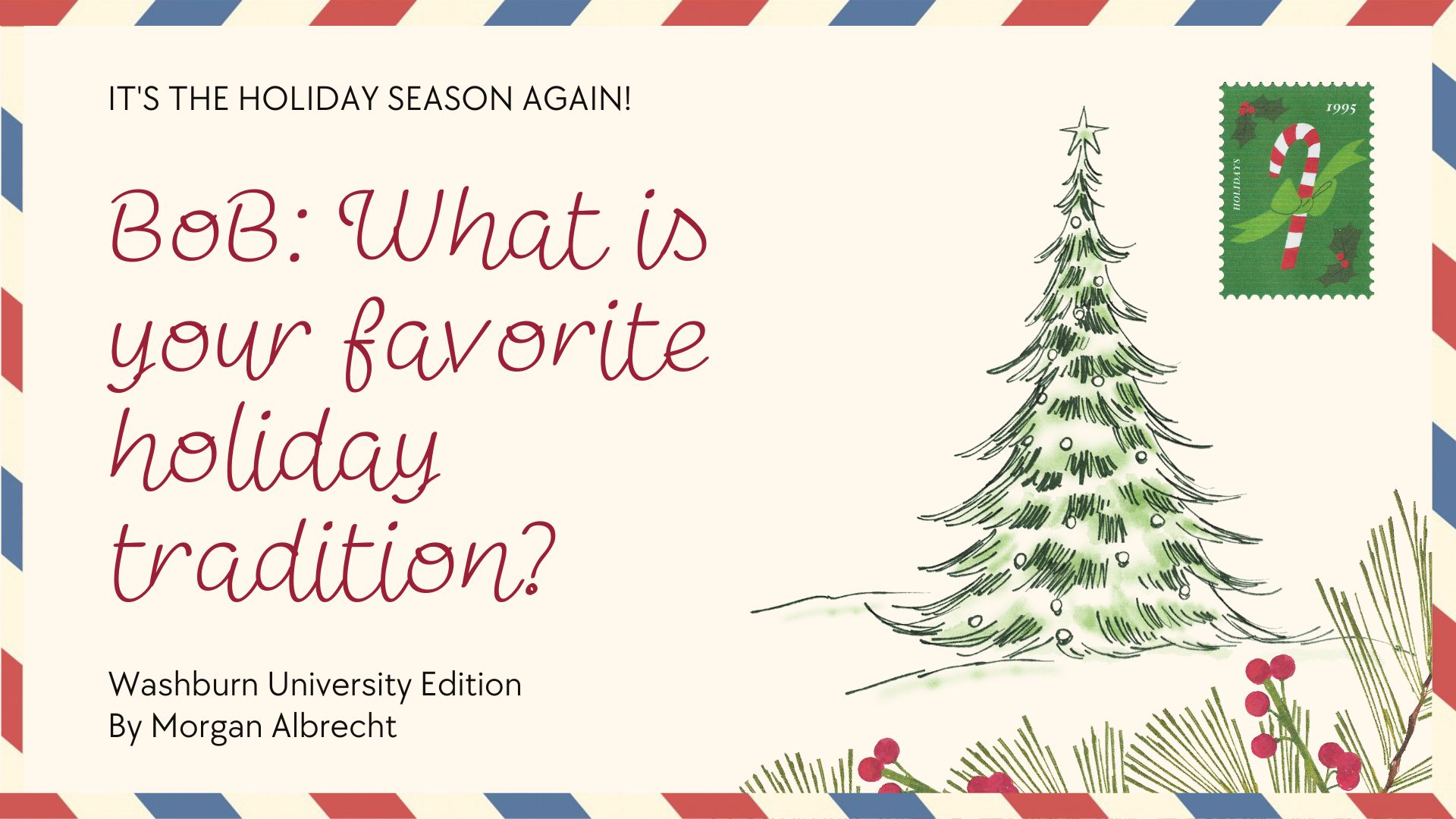 B.O.B: What is your favorite holiday tradition?
