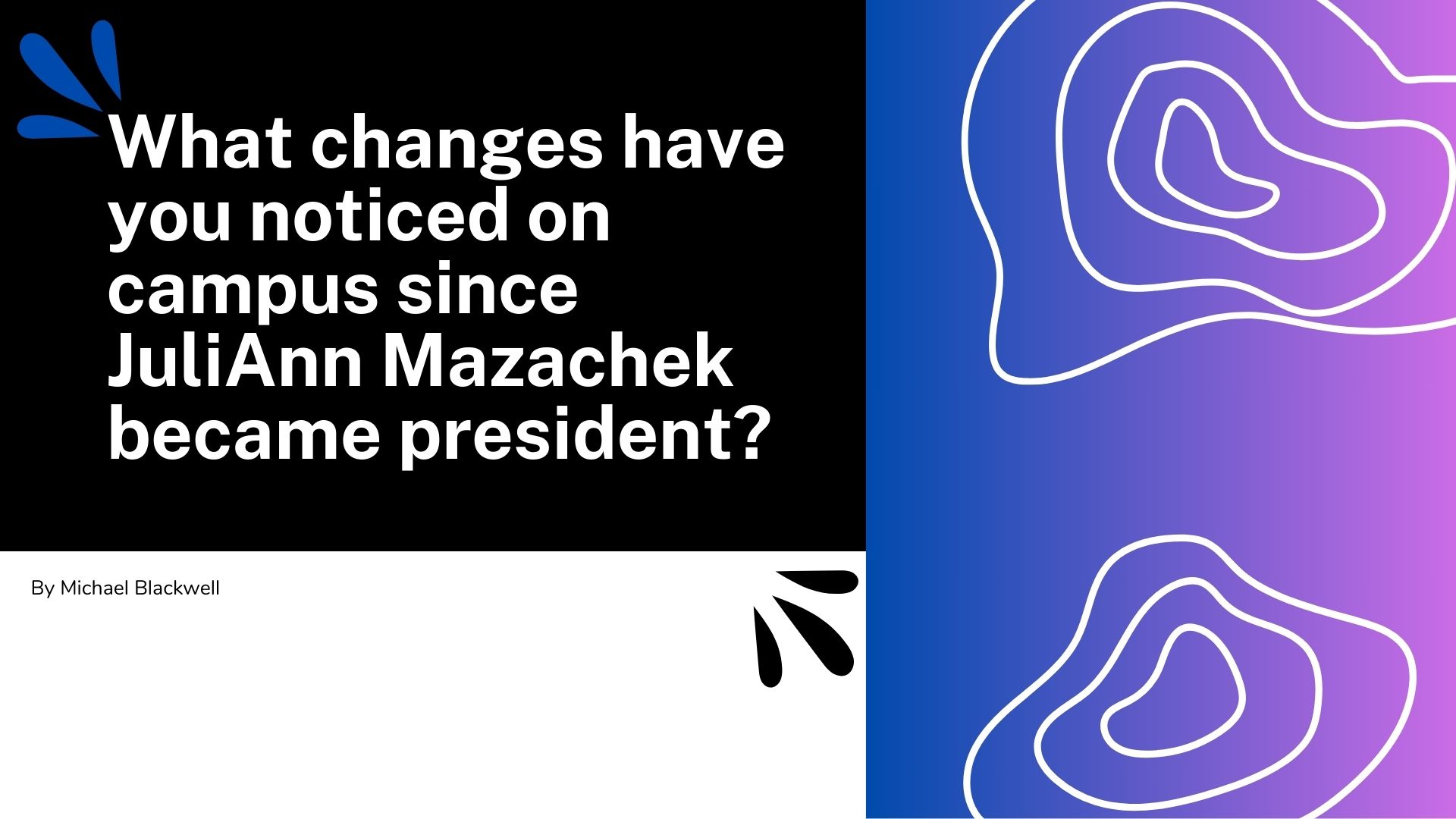 B.O.B: What changes have you noticed on campus since JuliAnn Mazachek became president?