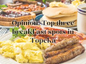 Breakfast is the most important meal of the day. Topeka has many restaurants that serve breakfast, with The Big Biscuit, Hanover Pancake House and IHOP being the best.