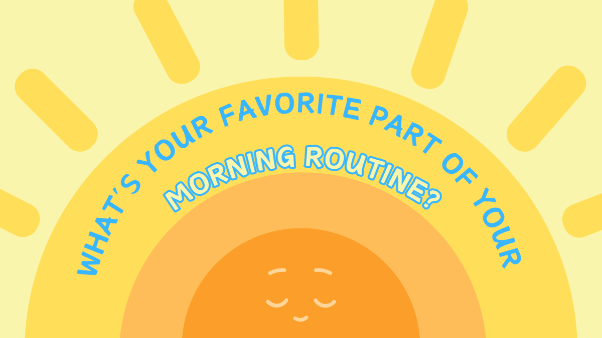 BOB: What's your favorite part of your morning routine?